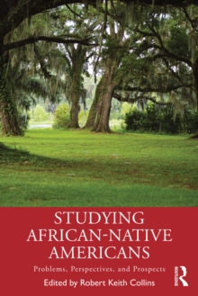 Studying African-Native Americans : Problems, Perspectives, and Prospects