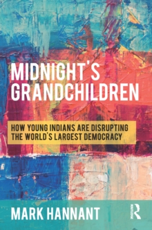 Midnights Grandchildren : How Young Indians are Disrupting the World's Largest Democracy