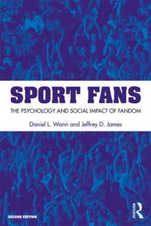 Sport Fans : The Psychology and Social Impact of Fandom