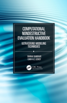 Computational Nondestructive Evaluation Handbook : Ultrasound Modeling Techniques