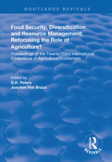 Food Security, Diversification and Resource Management: Refocusing the Role of Agriculture? : Proceedings of the Twenty-Third International Conference of Agricultural Economists