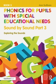 Phonics for Pupils with Special Educational Needs Book 5: Sound by Sound Part 3 : Exploring the Sounds