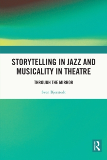 Storytelling in Jazz and Musicality in Theatre : Through the Mirror