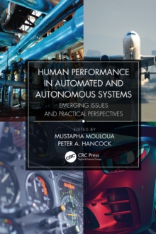 Human Performance in Automated and Autonomous Systems : Emerging Issues and Practical Perspectives