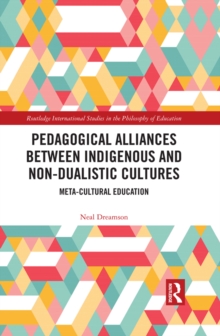 Pedagogical Alliances between Indigenous and Non-Dualistic Cultures : Meta-Cultural Education