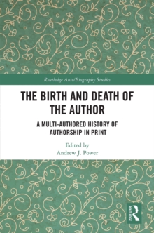 The Birth and Death of the Author : A Multi-Authored History of Authorship in Print