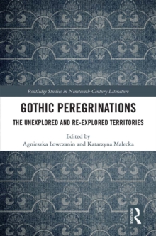 Gothic Peregrinations : The Unexplored and Re-explored Territories