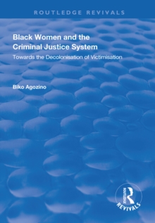 Black Women and The Criminal Justice System : Towards the Decolonisation of Victimisation