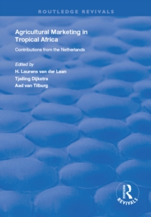 Agricultural Marketing in Tropical Africa : Contributions of the Netherlands