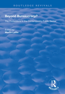 Beyond Bureaucracy? : The Professions in the Contemporary Public Sector