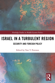 Israel in a Turbulent Region : Security and Foreign Policy