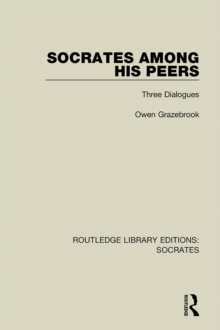 Socrates Among His Peers : Three Dialogues