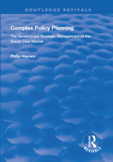 Complex Policy Planning : The Government Strategic Management of the Social Care Market