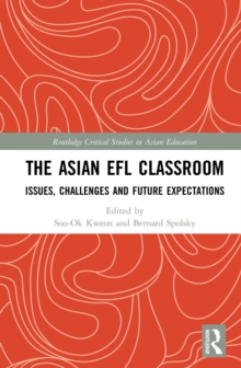 The Asian EFL Classroom : Issues, Challenges and Future Expectations