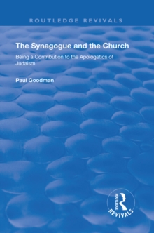 The Synagogue and the Church : BEING A CONTRIBUTION TO THE APOLOGETICS OF JUDAISM