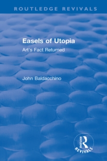 Easels of Utopia : Art's Fact Returned