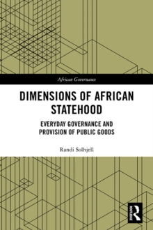 Dimensions of African Statehood : Everyday Governance and Provision of Public Goods