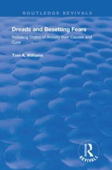 Dreads and Besetting Fears : Including States of Anxiety their Causes and Cure