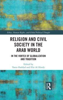 Religion and Civil Society in the Arab World : In the Vortex of Globalization and Tradition