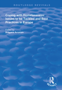 Coping with Homelessness : Issues to be Tackled and Best Practices in Europe