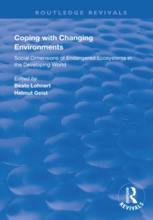 Coping with Changing Environments : Social Dimensions of Endangered Ecosystems in the Developing World