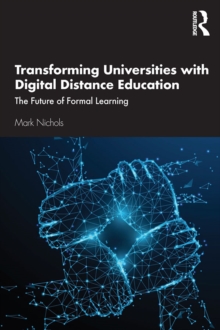 Transforming Universities with Digital Distance Education : The Future of Formal Learning