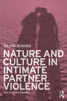 Nature and Culture in Intimate Partner Violence : Sex, Love and Equality