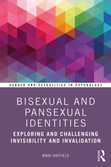 Bisexual and Pansexual Identities : Exploring and Challenging Invisibility and Invalidation