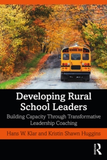 Developing Rural School Leaders : Building Capacity Through Transformative Leadership Coaching