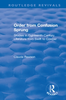 Order from Confusion Sprung : Studies in Eighteenth-Century Literature from Swift to Cowper