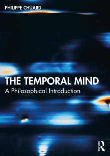 The Temporal Mind : A Philosophical Introduction