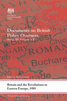 Britain and the Revolutions in Eastern Europe, 1989 : Documents on British Policy Overseas, Series III, Volume XII