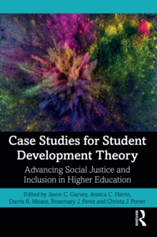 Case Studies for Student Development Theory : Advancing Social Justice and Inclusion in Higher Education