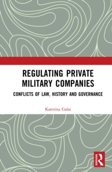 Regulating Private Military Companies : Conflicts of Law, History and Governance