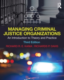 Managing Criminal Justice Organizations : An Introduction to Theory and Practice