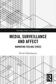 Media, Surveillance and Affect : Narrating Feeling-States