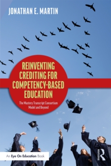 Reinventing Crediting for Competency-Based Education : The Mastery Transcript Consortium Model and Beyond