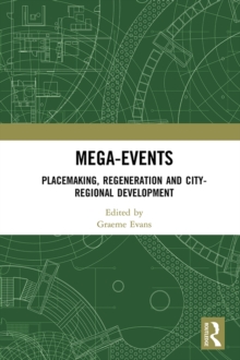 Mega-Events : Placemaking, Regeneration and City-Regional Development