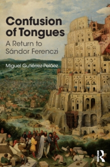 Confusion of Tongues : A Return to Sandor Ferenczi