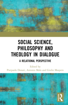 Social Science, Philosophy and Theology in Dialogue : A Relational Perspective