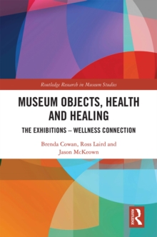 Museum Objects, Health and Healing : The Relationship between Exhibitions and Wellness