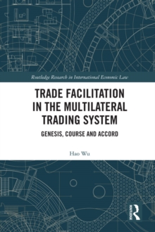 Trade Facilitation in the Multilateral Trading System : Genesis, Course and Accord