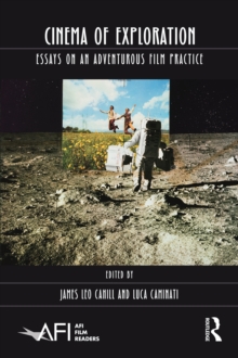 Cinema of Exploration : Essays on an Adventurous Film Practice