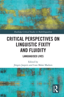 Critical Perspectives on Linguistic Fixity and Fluidity : Languagised Lives