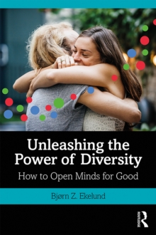 Unleashing the Power of Diversity : How to Open Minds for Good