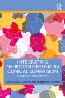 Integrating Neurocounseling in Clinical Supervision : Strategies for Success