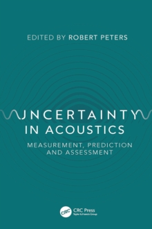 Uncertainty in Acoustics : Measurement, Prediction and Assessment