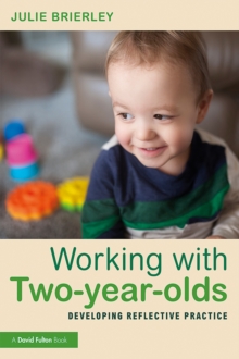 Working with Two-year-olds : Developing Reflective Practice