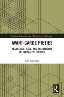 Avant-Garde Pieties : Aesthetics, Race, and the Renewal of Innovative Poetics