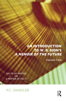 An Introduction to W.R. Bion's 'A Memoir of the Future' : Facts of Matter or a Matter of Fact?